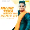 Mujhe Tera Nasha Hai (Remix By Oye Gurmeet)